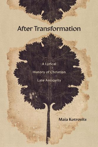 After Transformation: Rewriting Time, Christian Late Antiquity, and the Present