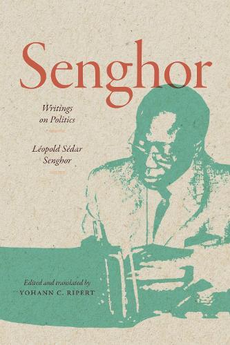 Senghor: Writings on Politics: Senghor for the Ages