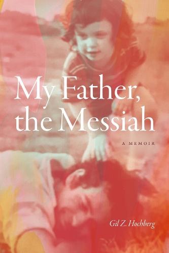 My Father, the Messiah: A Memoir