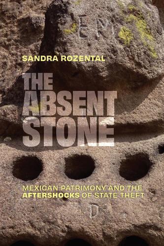 The Absent Stone: Mexican Patrimony and the Aftershocks of State Theft