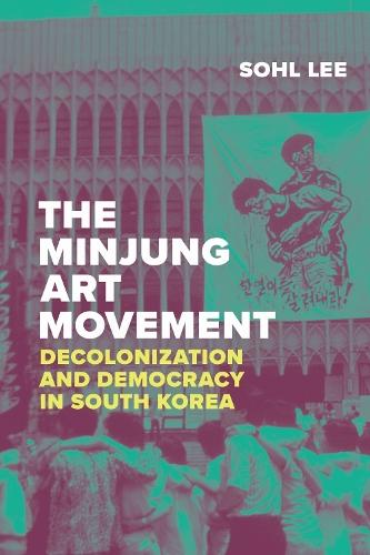 The Minjung Art Movement: Decolonization and Democracy in South Korea