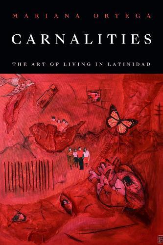 Carnalities: The Art of Living in Latinidad