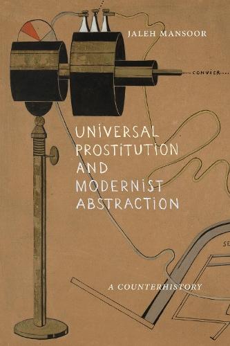 Universal Prostitution and Modernist Abstraction: A Counterhistory