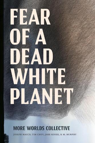 Fear of a Dead White Planet: Fear of a Dead White Planet