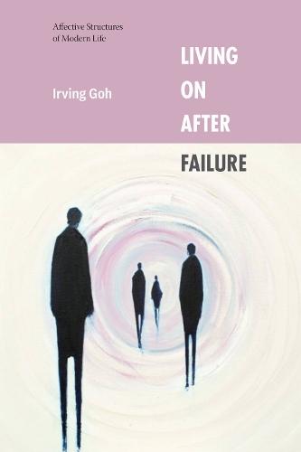 Living on After Failure: Affective Structures of Modern Life