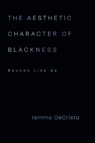 The Aesthetic Character of Blackness: Sounds Like Us