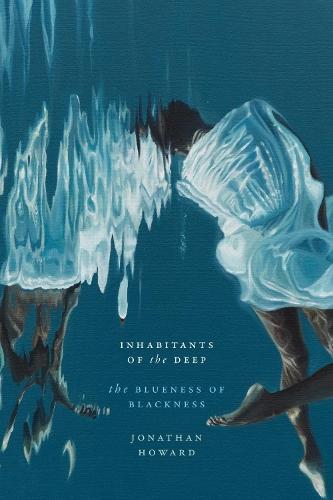 Inhabitants of the Deep: The Blueness of Blackness