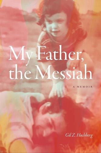 My Father, the Messiah: A Memoir