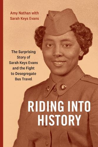 Riding Into History: The Surprising Story of Sarah Keys Evans and the Fight to Desegregate Bus Travel