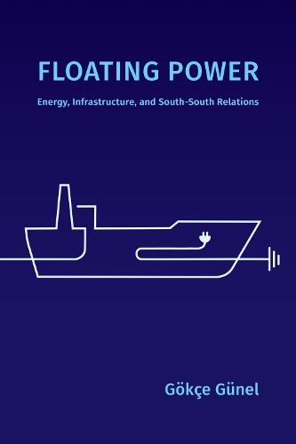 Floating Power: Energy, Infrastructure, and South-South Relations