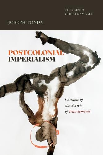 Postcolonial Imperialism: Critique of the Society of Dazzlements
