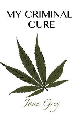 My Criminal Cure: A Biography