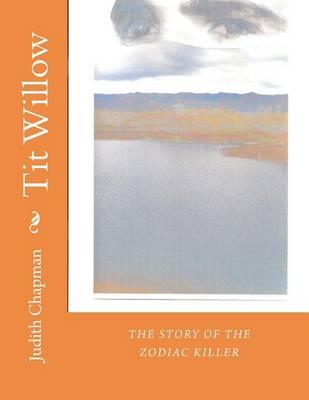 Tit Willow: The Story of the Zodiac Killer