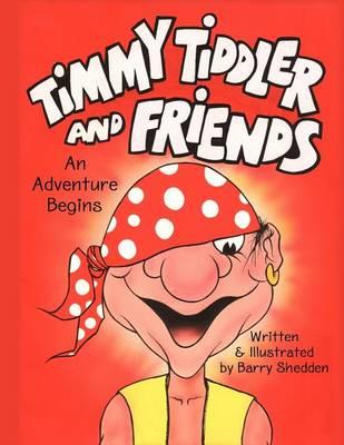 Timmy Tiddler and Friends: An Adventure Begins