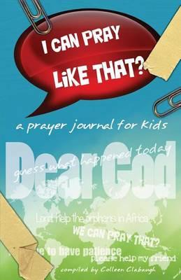 I Can Pray Like That?: A Kid's Prayer Journal