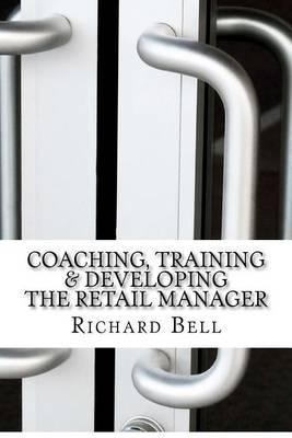 Coaching, Training & Developing The Retail Manager