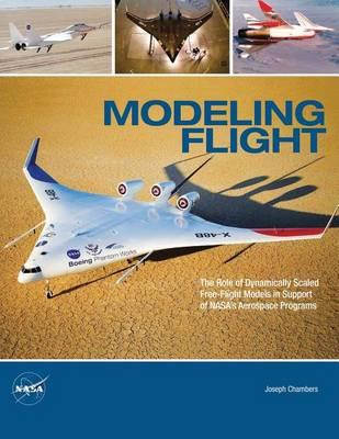 Modeling Flight: The Role of Dynamically Scaled Free-Flight Models in Support of NASA's Aerospace Programs
