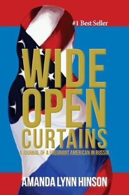 Wide Open Curtains: A Journal of a Pregnant American in Russia