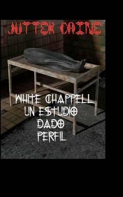 White Chappell Un estudio dado Perfil