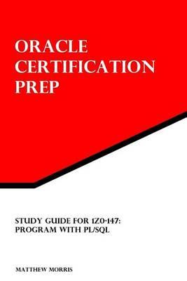 Study Guide for 1z0-147: Program with PL/SQL: Oracle Certification Prep