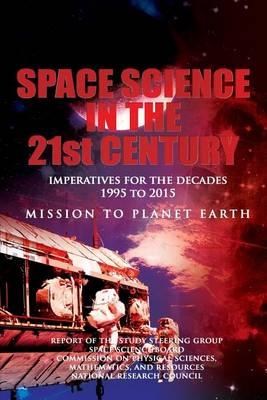 Space Science in the Twenty-First Century: Imperatives for the Decades 1995 to 2015: Mission to Planet Earth