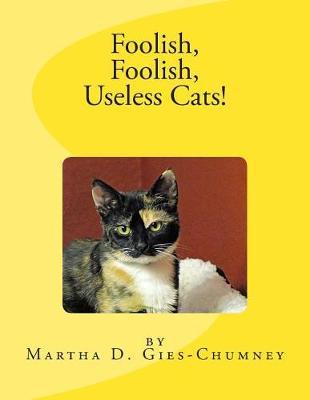 Foolish, Foolish, Useless Cats!