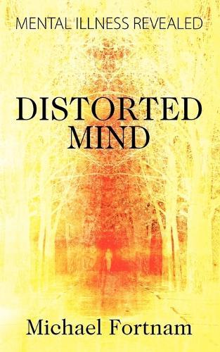 Distorted Mind: Mental Illness Revealed