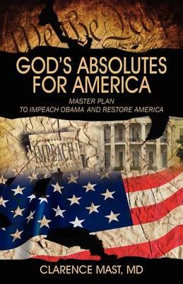 God's Absolutes for America: Master Plan to Impeach Obama and Restore America