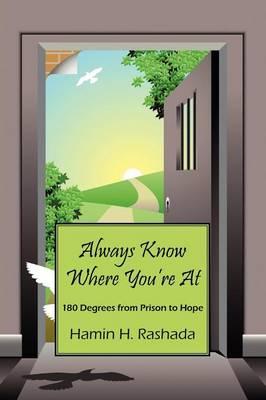 Always Know Where You're at: 180 Degrees from Prison to Hope