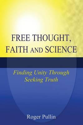 Free Thought, Faith, and Science: Finding Unity Through Seeking Truth