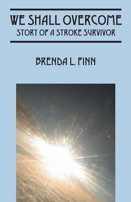 We Shall Overcome: Story of a Stroke Survivor