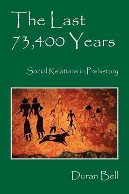 The Last 73,400 Years: Social Relations in Prehistory