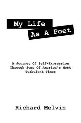 My Life As A Poet: A Journey Of Self-Expression Through Some Of America's Most Turbulent Times