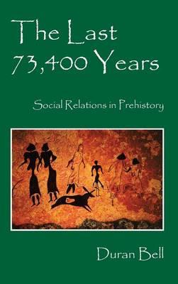 The Last 73,400 Years: Social Relations in Prehistory