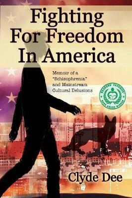 Fighting for Freedom in America: "Memoir of a ""Schizophrenia"" and Mainstream Cultural Delusions"