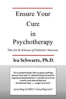 Ensure Your Cure in Psychotherapy: The Art & Science of Patients' Success