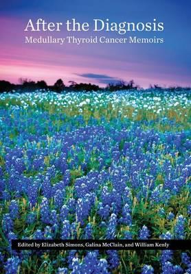 After the Diagnosis, Medullary Thyroid Cancer Memoirs