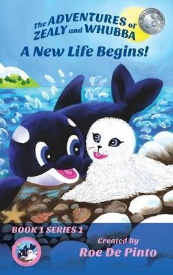 The Adventures of Zealy and Whubba: A New Life Begins! Book 1 Series 1