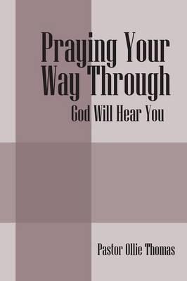 Praying Your Way Through: God Will Hear You