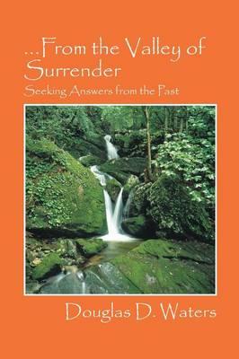 From the Valley of Surrender: Seeking Answers from the Past