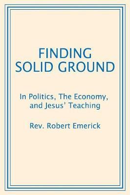 Finding Solid Ground: In Politics, The Economy, and Jesus' Teaching