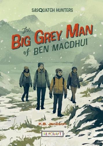 The Big Grey Man of Ben Macdhui (Sasquatch Hunters, Book #3)
