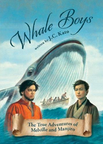 Whale Boys: The True Adventures of Melville and Manjiro
