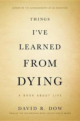 Things I've Learned from Dying: A Book about Life