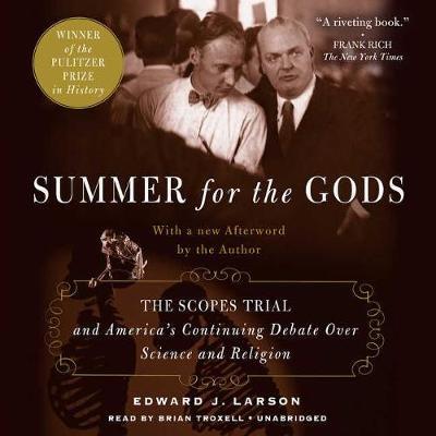 Summer for the Gods Lib/E: The Scopes Trial and America's Continuing Debate Over Science and Religion