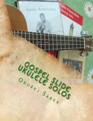Gospel Slide Ukulele Solos: for slide ukulele