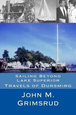 Sailing Beyond Lake Superior: Travels of Dursmirg