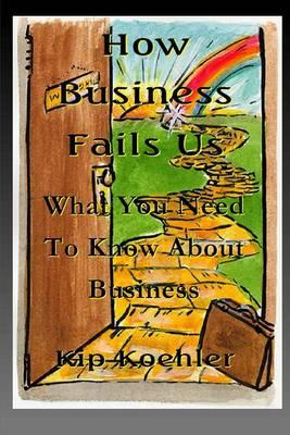 How Business Fails Us: What You Need To Know About Business Corruption