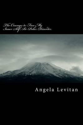 The Courage to Face My Inner Self; Bi-Polar Disorder