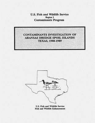 Contaminants Investigation of Aransas Dredge Spoil Islands, Texas, 1988-1989